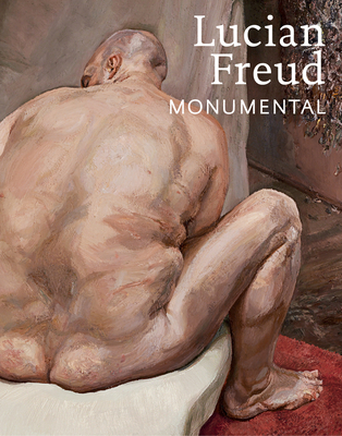 Lucian Freud: Monumental - Dawson, David, and de Montebello, Philippe
