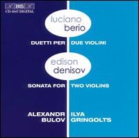 Luciano Berio: Duettti per Due Violini; Edison Denisov: Sonata for Two Violins - Ilya Gringolts (violin)