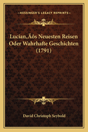 Lucian's Neuesten Reisen Oder Wahrhafte Geschichten (1791)