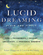 Lucid Dreaming, Plain and Simple: Tips and Techniques for Insight, Creativity, and Personal Growth - Waggoner, Robert, and McCready, Caroline