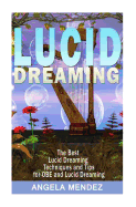 Lucid Dreaming: The Best Techniques and Tips for OBE and Luci Dreaming