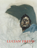 Lucien Freud - Lamper, Catherine (Text by), and Gayford, Martin (Text by), and Kissane, Sean (Editor)