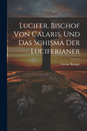 Lucifer, Bischof Von Calaris, Und Das Schisma Der Luciferianer