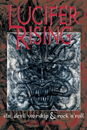 Lucifer Rising: A Book of Sin, Devil Worship & Rock'n'roll