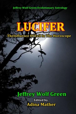 Lucifer: The Influence Of Evil In The Horsoscope - Mather, Adina (Editor), and Green, Jeffrey Wolf