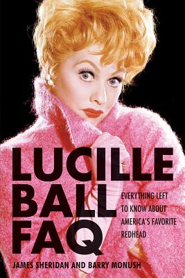 Lucille Ball FAQ: Everything Left to Know About America's Favorite Redhead - Monush, Barry