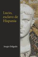 Lucio, Esclavo de Hispania