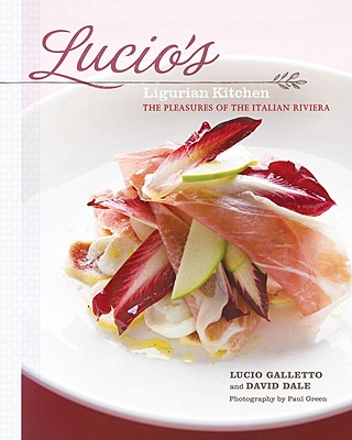 Lucio'S Ligurian Kitchen: The Pleasures of the Italian Riviera - Galletto, Lucio, and Dale, David, and Green, Paul