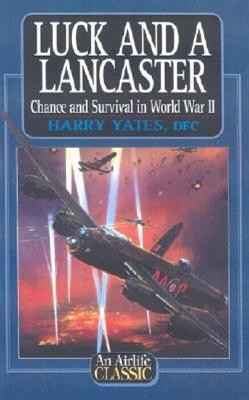 Luck and a Lancaster - Yates, Harry