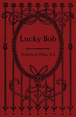 Lucky Bob - Finn, Francis J, Rev.