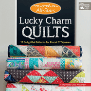 Lucky Charm Quilts: 17 Delightful Patterns for Precut 5" Squares