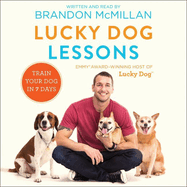 Lucky Dog Lessons: Train Your Dog in 7 Days