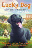Lucky Dog: Twelve Tales of Rescued Dogs