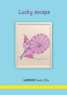 Lucky escape: weebee Book 22a