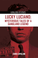 Lucky Luciano: Mysterious Tales of a Gangster Legend