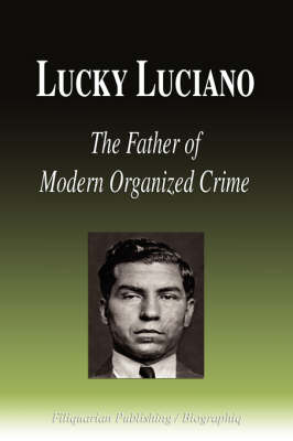 Lucky Luciano - The Father of Modern Organized Crime (Biography) - Biographiq