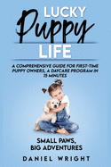 Lucky Puppy Life: A Comprehensive Guide for First-Time Puppy Owners, A Daycare Program in 15 Minutes