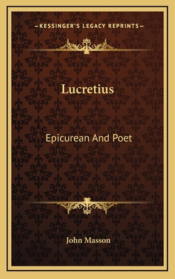 Lucretius: Epicurean and Poet - Masson, John