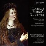 Lucrezia Borgia's Daughter: Princess, nun and musician