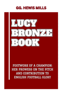 Lucy Bronze Book: "Footwork of a Champion: Her Prowess on the Pitch and Contribution to English Football Glory"