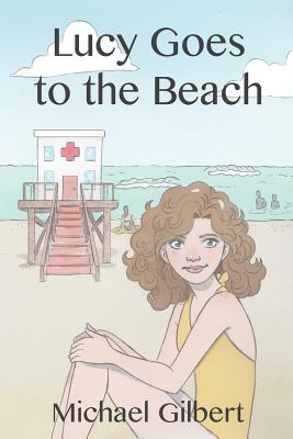 Lucy Goes to the Beach - Gilbert, Michael