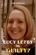 Lucy Letby is Guilty?