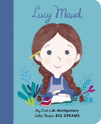 Lucy Maud Montgomery: My First L. M. Montgomery - Sanchez Vegara, Maria Isabel