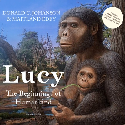 Lucy, the Beginnings of Humankind - Johanson, Donald C