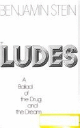Ludes, a Ballad of the Drug and the Dream - Stein, Benjamin