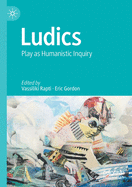 Ludics: Play as Humanistic Inquiry