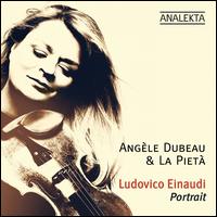 Ludovico Einaudi: Portrait - Angle Dubeau (violin); La Piet; Angle Dubeau (conductor)