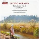Ludvig Norman: Symphony No. 3; Overtures