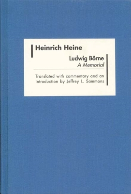 Ludwig Brne: A Memorial - Heine, Heinrich, and Sammons, Jeffrey L (Introduction by)