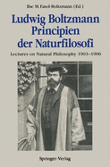 Ludwig Boltzmann Principien Der Naturfilosofi: Lectures on Natural Philosophy 1903-1906
