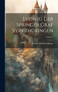 Ludwig Der Springer Graf Von Thringen; Volume 2