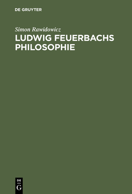 Ludwig Feuerbachs Philosophie - Rawidowicz, Simon