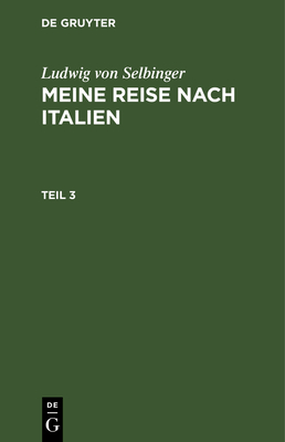 Ludwig Selbiger: Meine Reise Nach Frankreich in Den Jahren 1800 Und 1801. Teil 1 - Selbiger, Ludwig