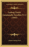 Ludwig Tieck's Gesammelte Novellen V1-2 (1842)