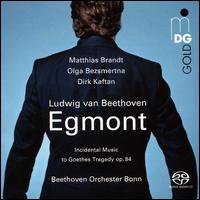 Ludwig van Beethoven: Egmont - Incidental Music to Goethes Tragedy, Op. 84 - Matthias Brandt (speech/speaker/speaking part); Olga Bezsmertna (soprano); Beethoven Orchester Bonn; Dirk Kaftan (conductor)