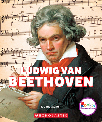 Ludwig Van Beethoven (Rookie Biographies) - Mattern, Joanne