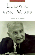 Ludwig Von Mises the Man and His Economics