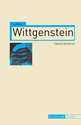Ludwig Wittgenstein - Kanterian, Edward