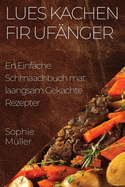 Lues Kachen fir Ufnger: En Einfache Schmaachbuch mat laangsam Gekachte Rezepter