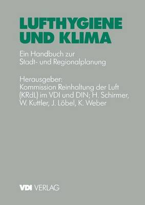 Lufthygiene Und Klima: Ein Handbuch Zur Stadt- Und Regionalplanung - Schirmer, H, and Kommission Reinhaltung Der Luft (Krdl) Im VDI Und Din (Editor), and Kutter, W