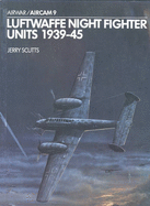 Luftwaffe Night Fighter Units 1939-45