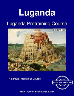 Luganda Pretraining Course - Student Text - Stevick, Earl W, and Kamoga, Frederick Katabazi