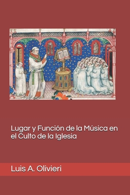 Lugar y Funci?n de la Msica en el Culto de la Iglesia - Olivieri, Luis A