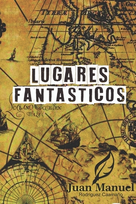 Lugares fantsticos - Rodrguez Caamao, Juan Manuel