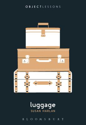 Luggage - Harlan, Susan, and Schaberg, Christopher (Editor), and Bogost, Ian (Editor)