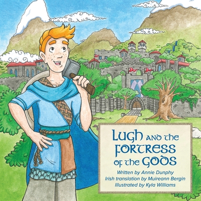 Lugh and the Fortress of the Gods: A traditional Irish hero tale retold as a participation story - Dunphy, Annie